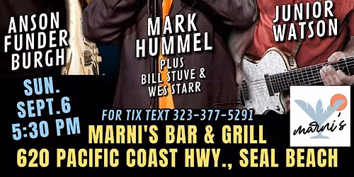 MARK HUMMEL, ANSON FUNDERBURGH & JR WATSON - 3 Blues Legends - Seal Beach!