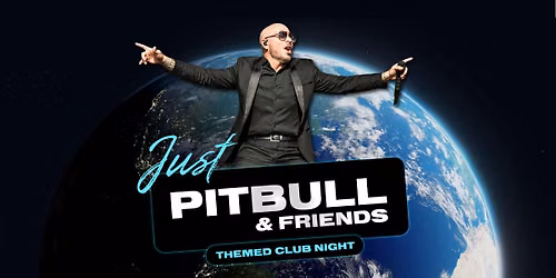 JUST PITBULL & FRIENDS CLUB NIGHT - 8th October @ The Sound House Dublin