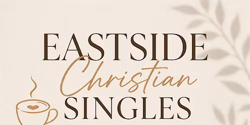 Eastside Christian Singles Presents: Dating IRL