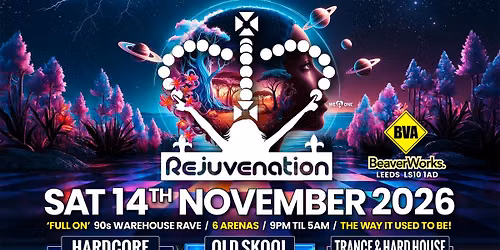Rejuvenation 6 Arena Warehouse Rave - Saturday 14th November 2026 - 9PM til 5AM - Beaver Works Leeds