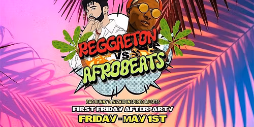 REGGAETON x  AFROBEATS: OAKLAND FIRST FRIDAY AFTERPARTY