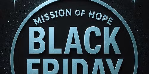 Mission of Hope\u2019s Annual Black Friday Sale