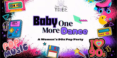 Baby One More Dance: A Women's 90s Pop Party