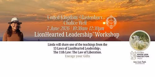 LionHearted Leadership Workshop Chalice Well Glastonbury