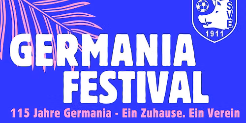 Germania Festival: 115 Jahre Germania - Ein Zuhause. Ein Verein