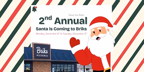 2nd Annual Santa is coming to Briks Pizzeria! 