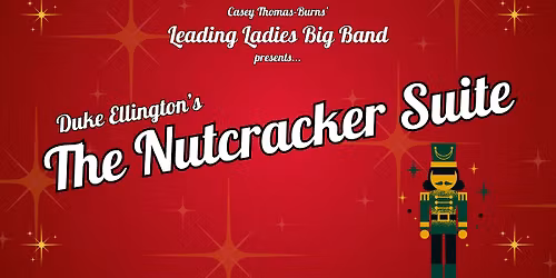 (SATURDAY) CTB's Leading Ladies play Duke Ellington's NUTCRACKER SUITE 2025
