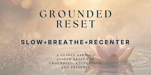Grounded Reset: Slow. Breathe. Recenter