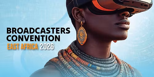 5TH BROADCASTERS CONVENTION EAST AFRICA-2026