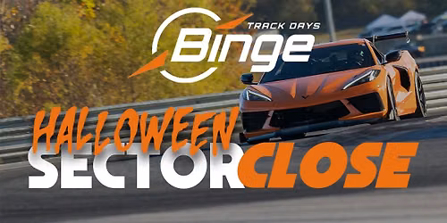 BINGE Track Days - Halloween SECTOR CLOSE