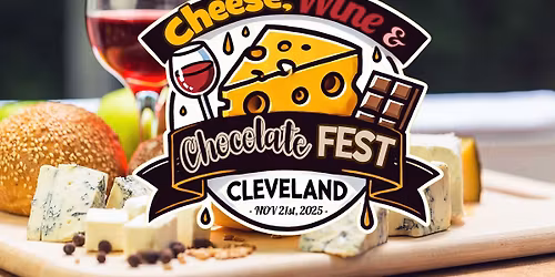 Cheese, Wine & Chocolate Fest Cleveland 2025