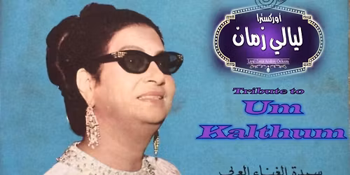 Tribute to Um Kulthum by Layali Zaman Academy Orchestra