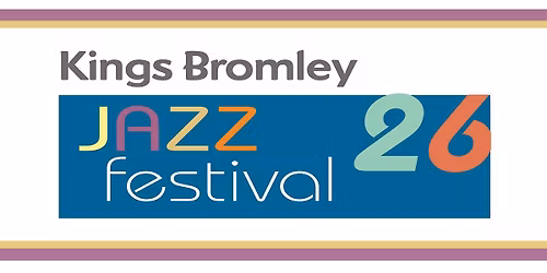 Kings Bromley Jazz Club - Festival 26