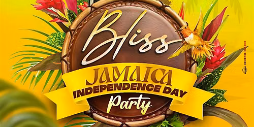 BLISS CARIBBEAN DAY PARTY PRESENTS Jamaican Independence Day Party 8-2-26