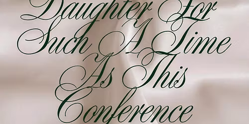 Daughter For Such A Time As This Conference 