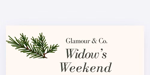 Glamour & Co. Widow\u2019s Weekend Event!