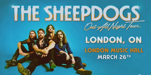 The Sheepdogs - Out All Night Tour