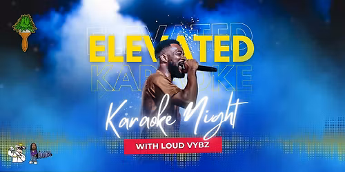Elevated Karaoke w\/ Loud Vybz
