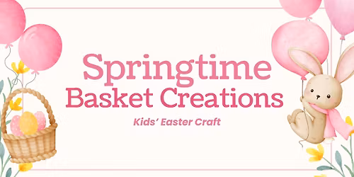Springtime Basket Creations - Easter Craft