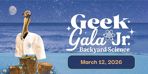 Geek Gala Jr.: Backyard Science