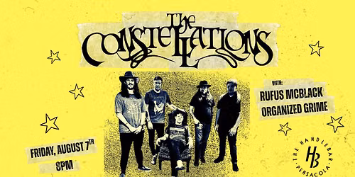 8\/7- THE CONSTELLATIONS, RUFUS MCBLACK, ORGANIZED GRIME- THE HANDLEBAR