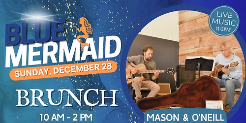 Blue Mermaid Brunch Featuring Mason & O'Neill | December 28