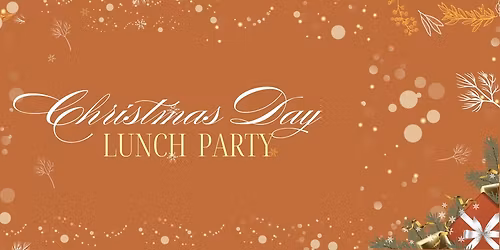 CHRISTMAS DAY LUNCH PARTY 2025