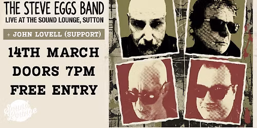 The Steve Eggs Band + John Lovell (support)