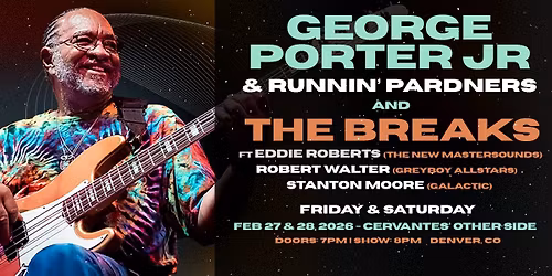 George Porter Jr. & Runnin' Pardners and The Breaks ft. Eddie Roberts, Stanton Moore, Robert Walter