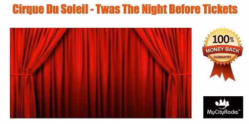 Cirque Du Soleil - Twas The Night Before Tickets West Palm Beach FL Kravis Center Dreyfoos Concert