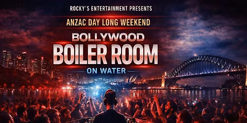 SYDNEY\u2019S FIRST BOLLYWOOD BOILER ROOM ON A BOAT |ANZAC DAY LONG WEEKEND