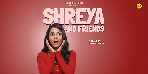 Shreya Priyam & Friends: A Line-up Comedy Show
