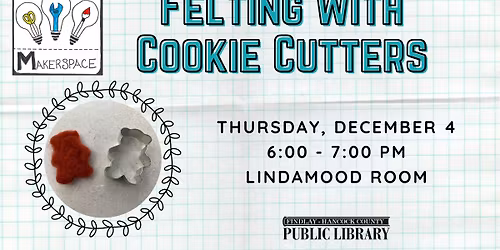 Makerspace: Felting with Cookie Cutters