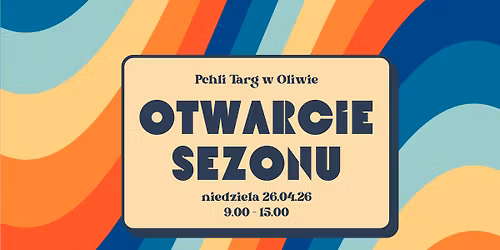 Pchli Targ w Oliwie - Otwarcie sezonu 2026