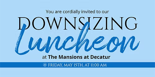 You're Invited To An Informative Downsizing Luncheon!