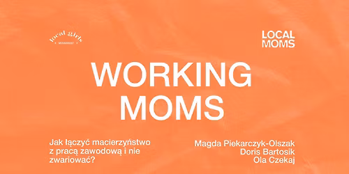 LOCAL MOMS: jak \u0142\u0105czy\u0107 macierzy\u0144stwo z prac\u0105 zawodow\u0105 i nie zwariowa\u0107?