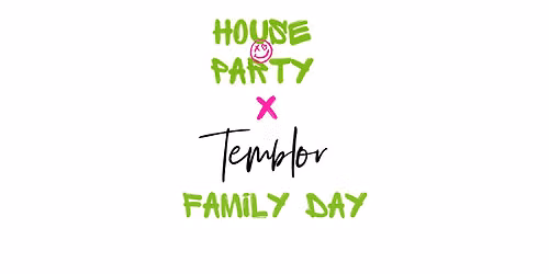House Party Bako & Temblor Family Day!
