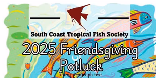 South Coast Tropical Fish Society's  Annual Friendsgiving Celebration 