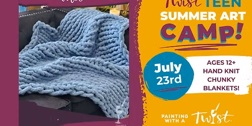 \ud83e\uddf6\u2728\ud83d\udc96 Teen Camp \u2013 Chunky Blanket Making (Ages 12+)