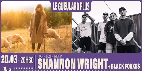SHANNON WRIGHT + Black Foxxes | Le Gueulard Plus