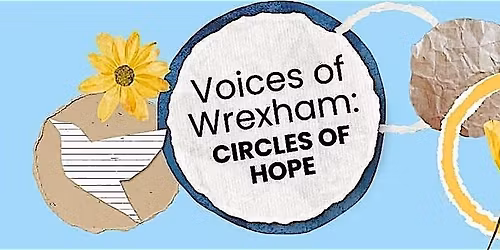 Voices of Wrexham: Circles of Hope