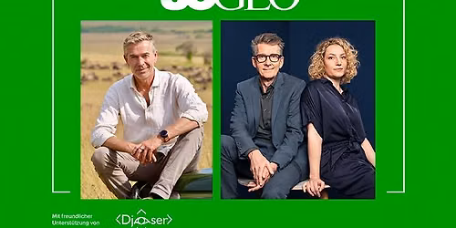 Das gro\u00dfe Jubil\u00e4umsevent GEO LIVE ERLEBEN \u2013 mit Dirk Steffens und der GEO-Chefredaktion
