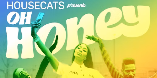 HOUSECATS PRESENTS: OH HONEY