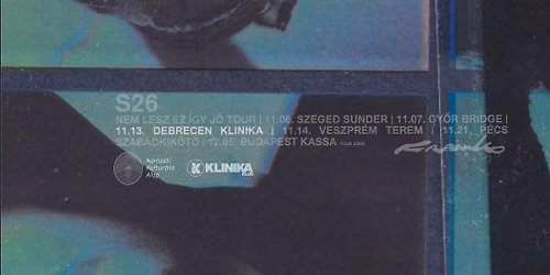 FRANKO S26 : NEM LESZ EZ \u00cdGY J\u00d3 TOUR \/\/ DEBRECEN, KLINIKA