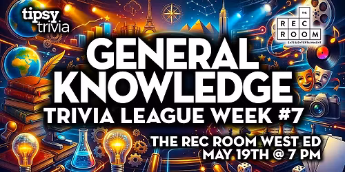 Edmonton: Rec Room West Ed - General Knowledge League Week #7 - May 19, 7pm