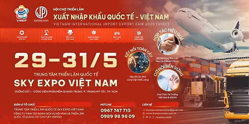 VIIEF 2026 - H\u1ed8I CH\u1ee2 TRI\u1ec2N L\u00c3M XU\u1ea4T NH\u1eacP KH\u1ea8U QU\u1ed0C T\u1ebe VI\u1ec6T NAM