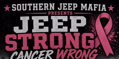 Jeep Strong Cancer Wrong hosted by Southern Jeep Mafia