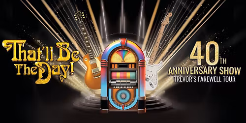 That'll Be The Day - Peterborough - New Theatre