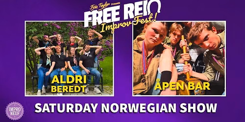 Aldri Beredt + \u00c5pen Bar Impro! \/\/ FREE REIN IMPROV FEST