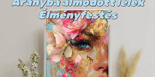 Aranyba \u00e1lmodott L\u00e9lek \u00e9lm\u00e9nyfest\u00e9s 9990 Ft